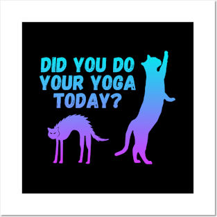 Did you do your yoga today? | Cat stretching design Posters and Art